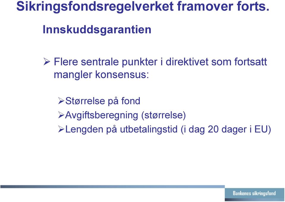 som fortsatt mangler konsensus: Størrelse på fond