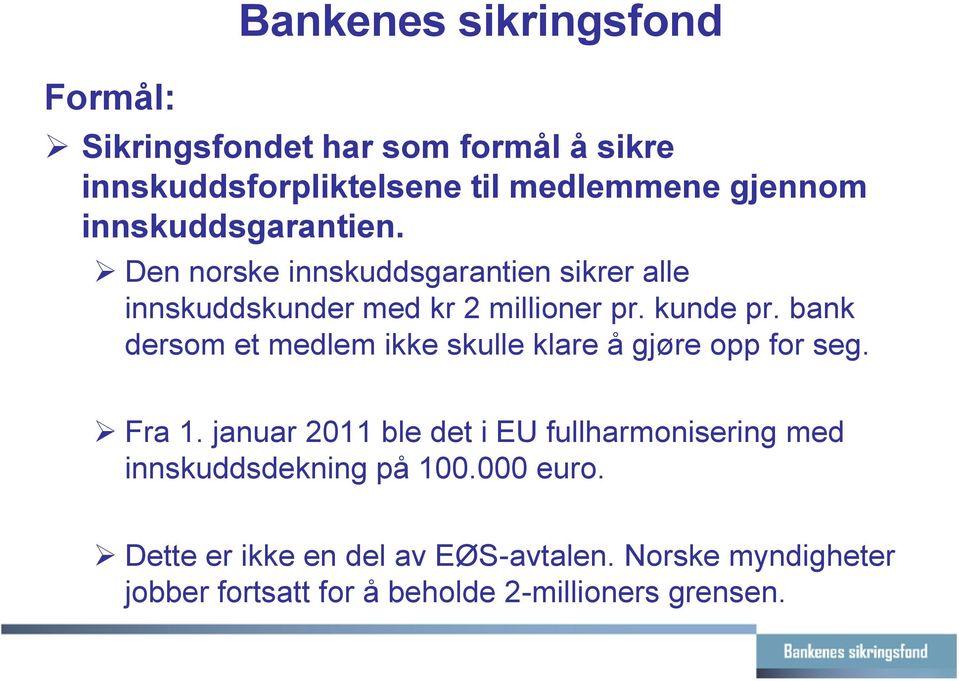 bank dersom et medlem ikke skulle klare å gjøre opp for seg. Fra 1.