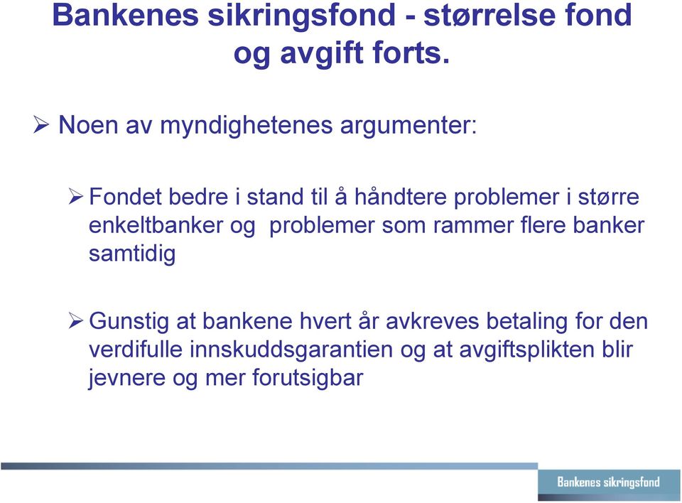 større enkeltbanker og problemer som rammer flere banker samtidig Gunstig at bankene