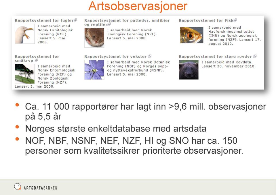 observasjoner på 5,5 år Norges største enkeltdatabase med