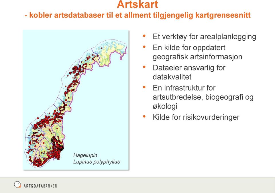 artsinformasjon Dataeier ansvarlig for datakvalitet En infrastruktur for