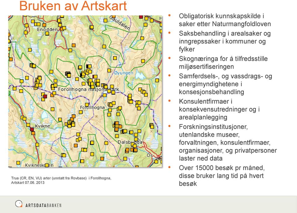 tilfredsstille miljøsertifiseringen Samferdsels-, og vassdrags- og energimyndighetene i konsesjonsbehandling Konsulentfirmaer i konsekvensutredninger og