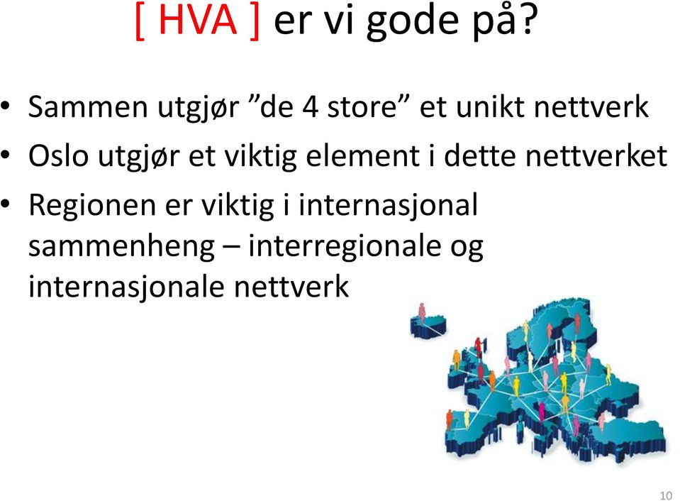 utgjør et viktig element i dette nettverket