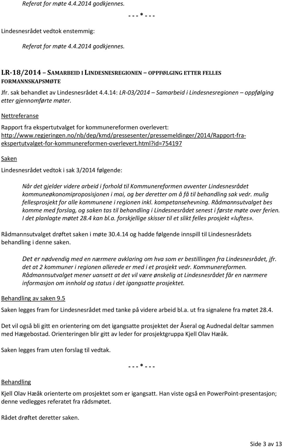 no/nb/dep/kmd/pressesenter/pressemeldinger/2014/rapport-fraekspertutvalget-for-kommunereformen-overlevert.html?