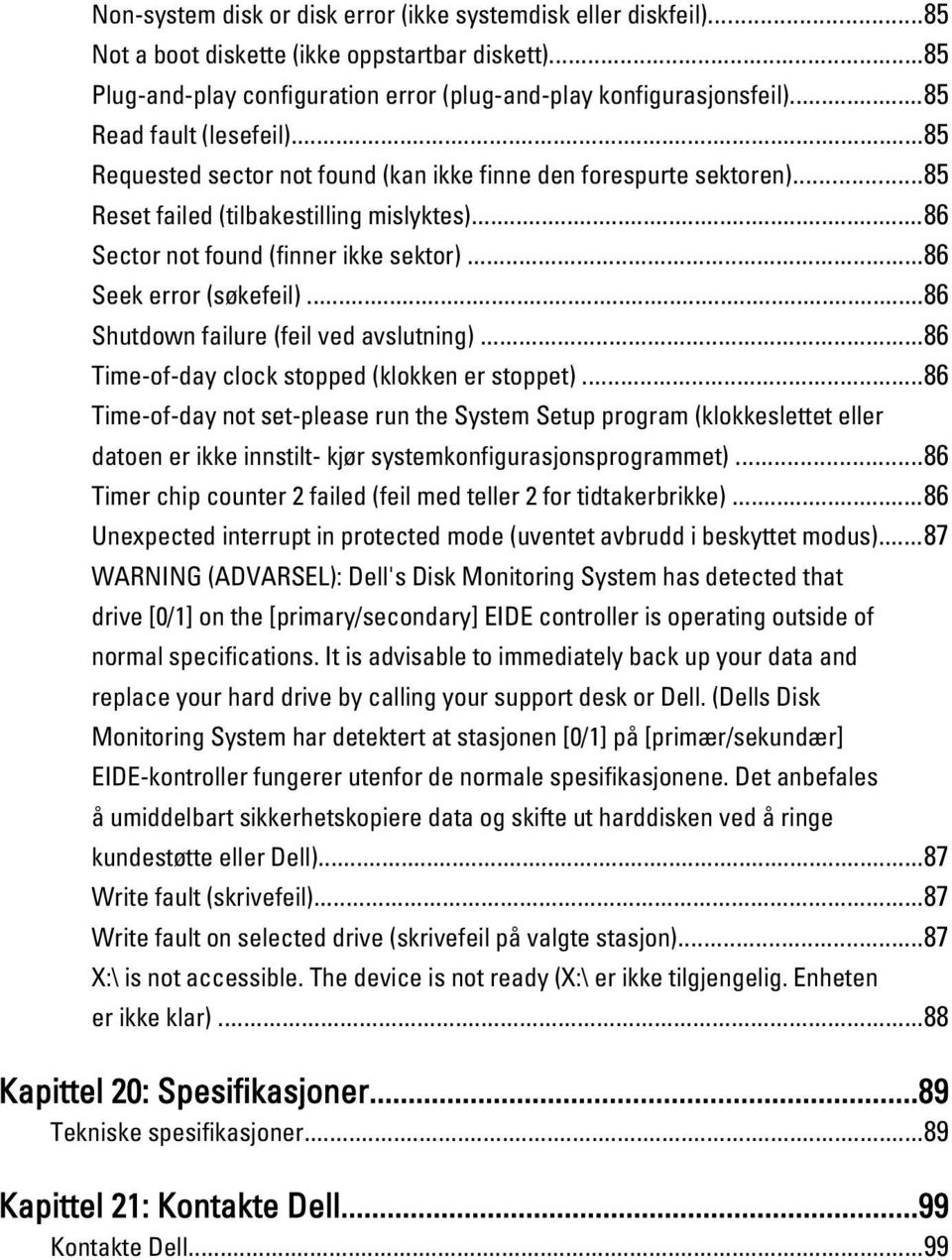 ..86 Seek error (søkefeil)...86 Shutdown failure (feil ved avslutning)...86 Time-of-day clock stopped (klokken er stoppet).