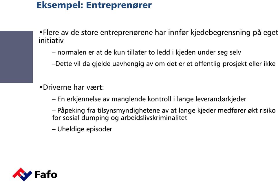 prosjekt eller ikke Driverne har vært: En erkjennelse av manglende kontroll i lange leverandørkjeder Påpeking fra