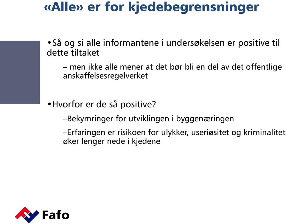 anskaffelsesregelverket Hvorfor er de så positive?