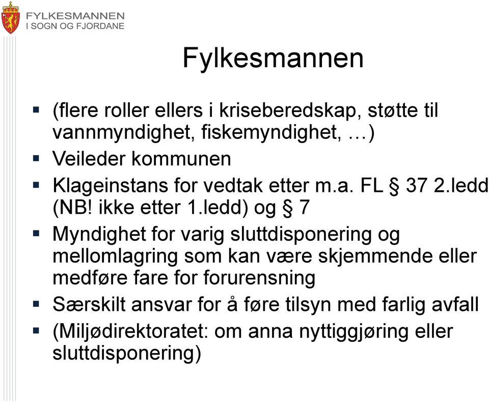 ledd) og 7 Myndighet for varig sluttdisponering og mellomlagring som kan være skjemmende eller medføre