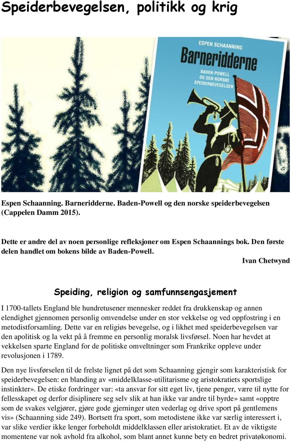 Ivan Chetwynd Speiding, religion og samfunnsengasjement I 1700-tallets England ble hundretusener mennesker reddet fra drukkenskap og annen elendighet gjennomen personlig omvendelse under en stor