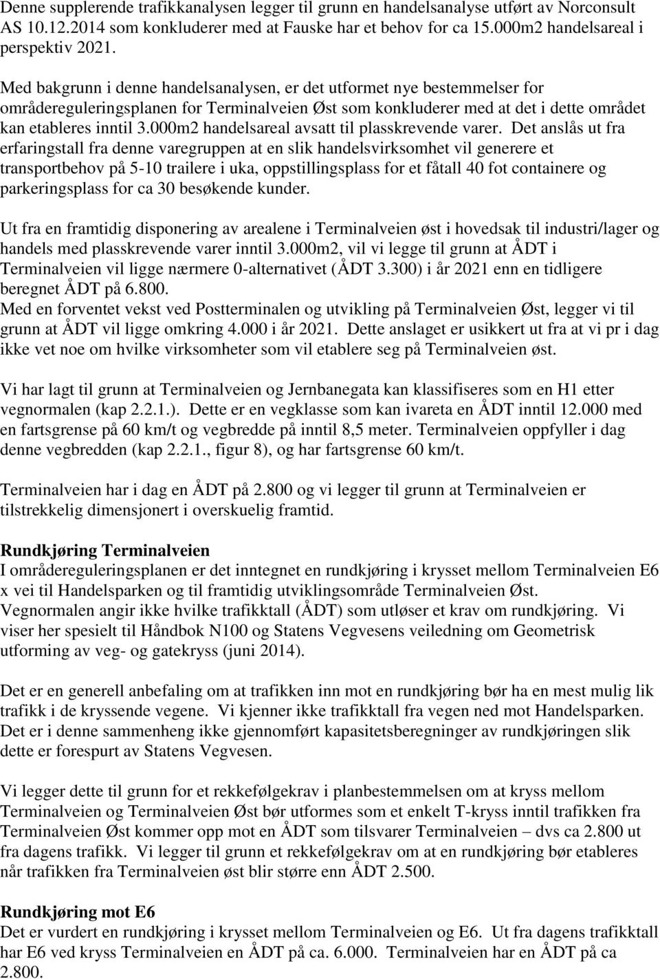 000m2 handelsareal avsatt til plasskrevende varer.