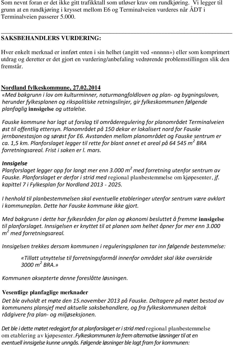 problemstillingen slik den fremstår. Nordland fylkeskommune, 27.02.