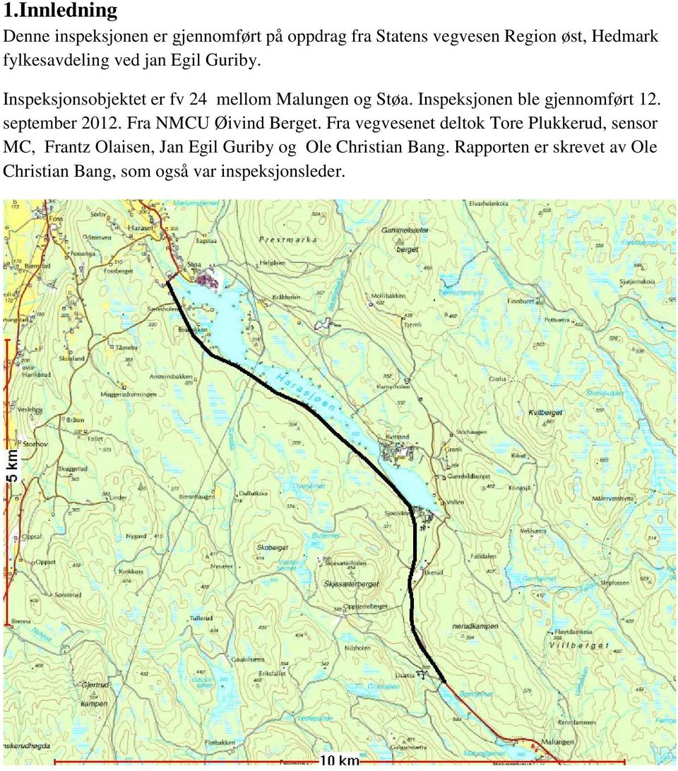 Inspeksjonen ble gjennomført 12. september 2012. Fra NMCU Øivind Berget.