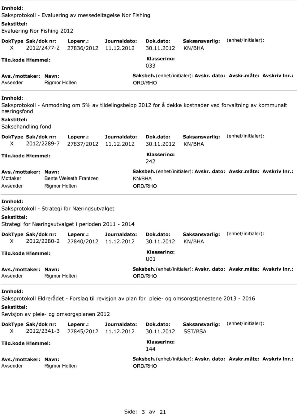 /mottaker: Navn: Saksbeh. Avskr. dato: Avskr.måte: Avskriv lnr.