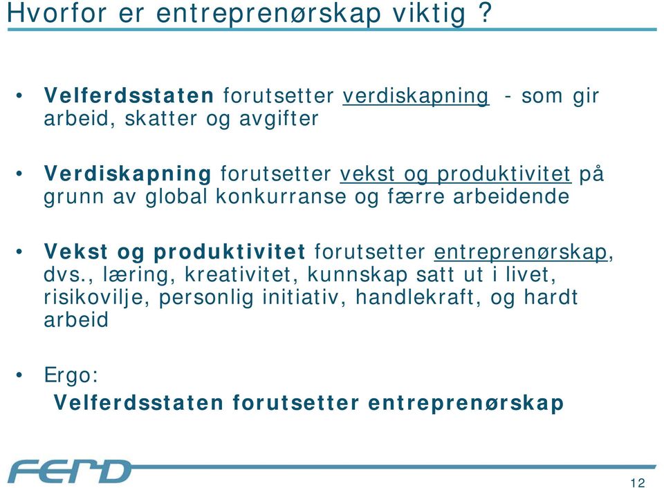 vekst og produktivitet på grunn av global konkurranse og færre arbeidende Vekst og produktivitet forutsetter