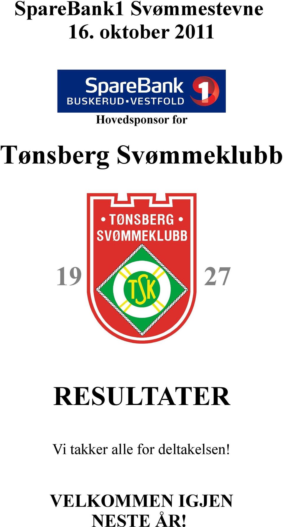 Svømmeklubb 19 27 RESULTATER Vi takker