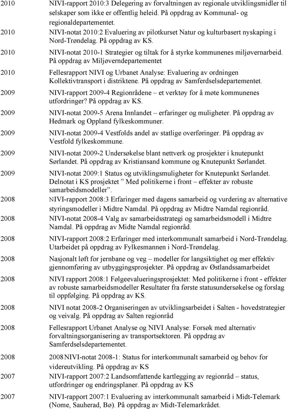 2010 NIVI-notat 2010-1 Strategier og tiltak for å styrke kommunenes miljøvernarbeid.