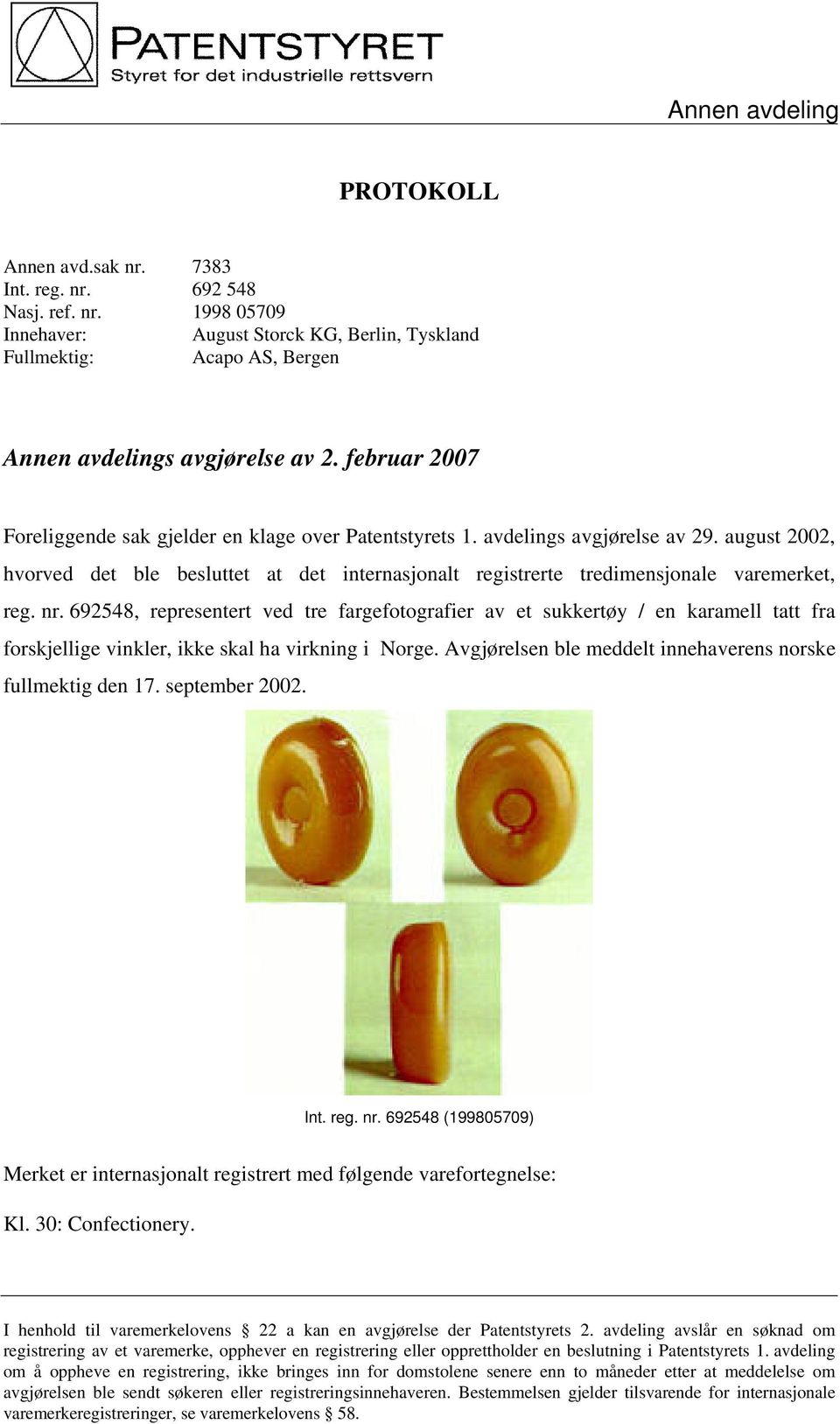 august 2002, hvorved det ble besluttet at det internasjonalt registrerte tredimensjonale varemerket, reg. nr.
