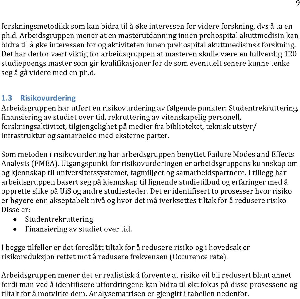 0 studiepoengs master som gir kvalifikasjoner for de som eventuelt senere kunne tenke seg å gå videre med en ph.d. 1.