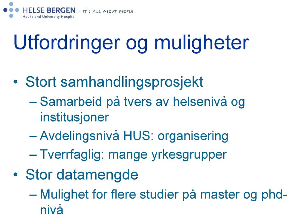 Avdelingsnivå HUS: organisering Tverrfaglig: mange
