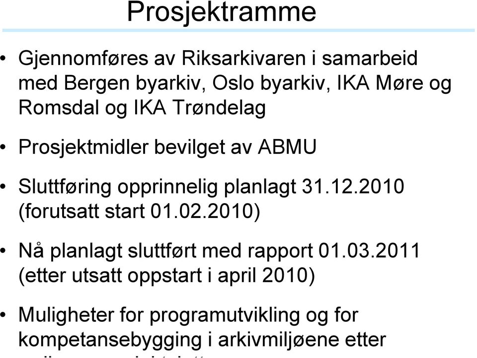 Romsdal og IKA Trøndelag Prosjektmidler bevilget av ABMU Sluttføring opprinnelig planlagt 31.12.