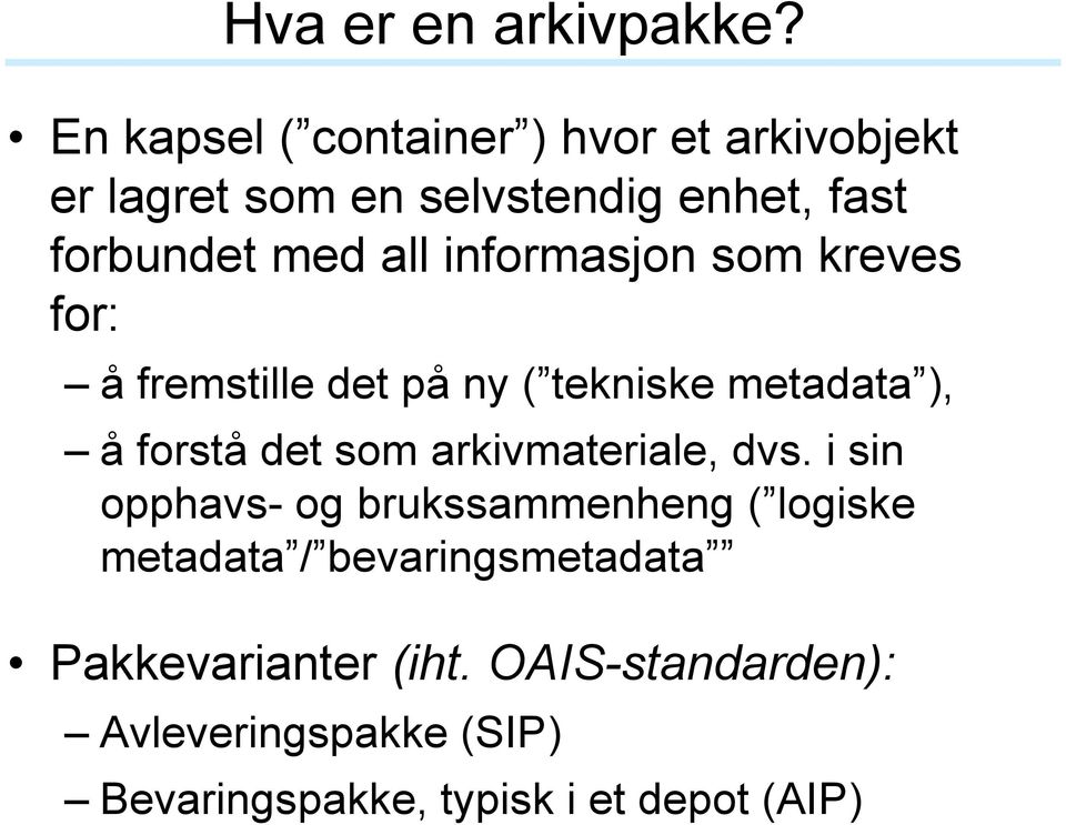 med all informasjon som kreves for: å fremstille det på ny ( tekniske ), å forstå det som