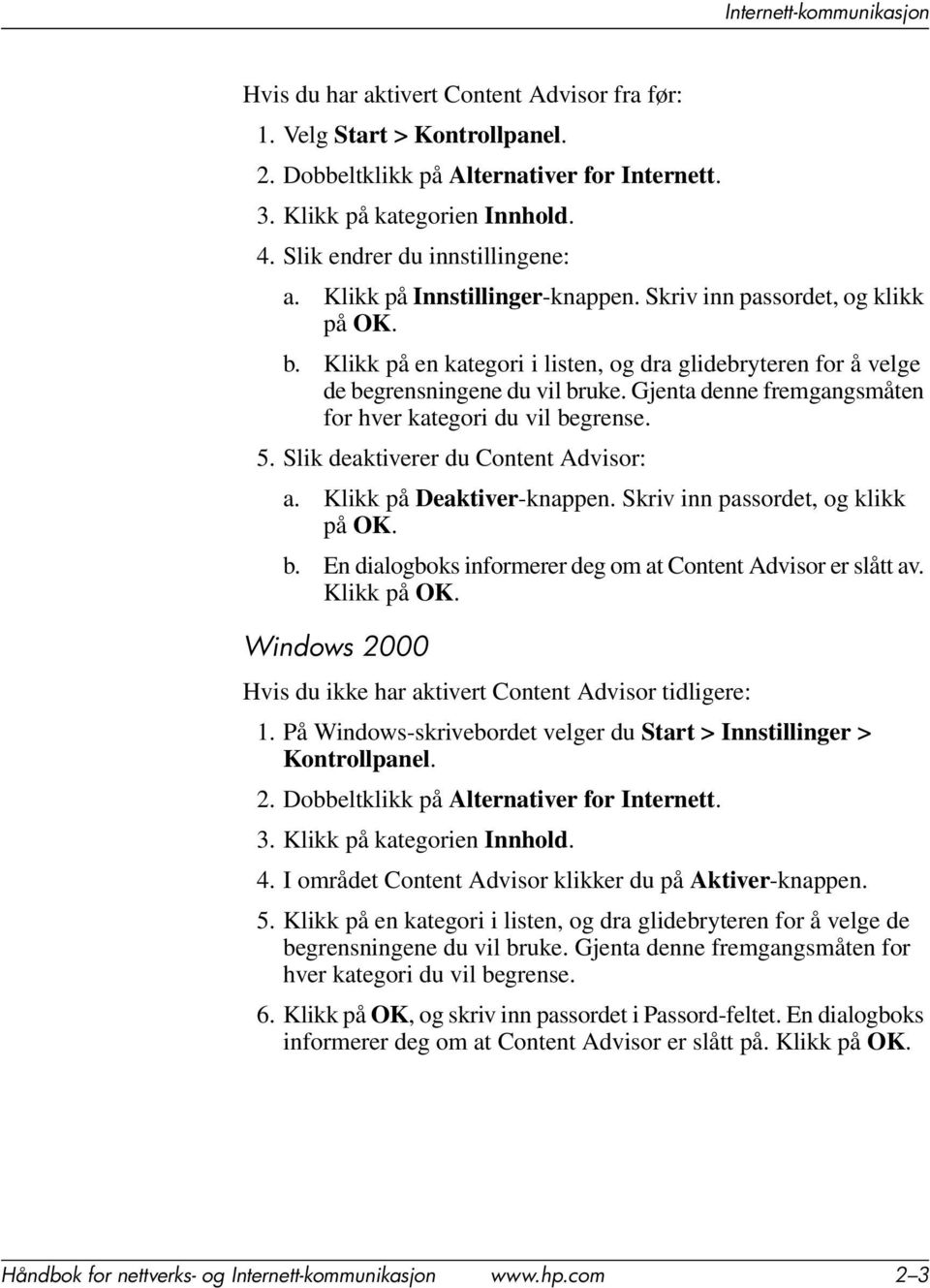 Klikk på en kategori i listen, og dra glidebryteren for å velge de begrensningene du vil bruke. Gjenta denne fremgangsmåten for hver kategori du vil begrense. 5.