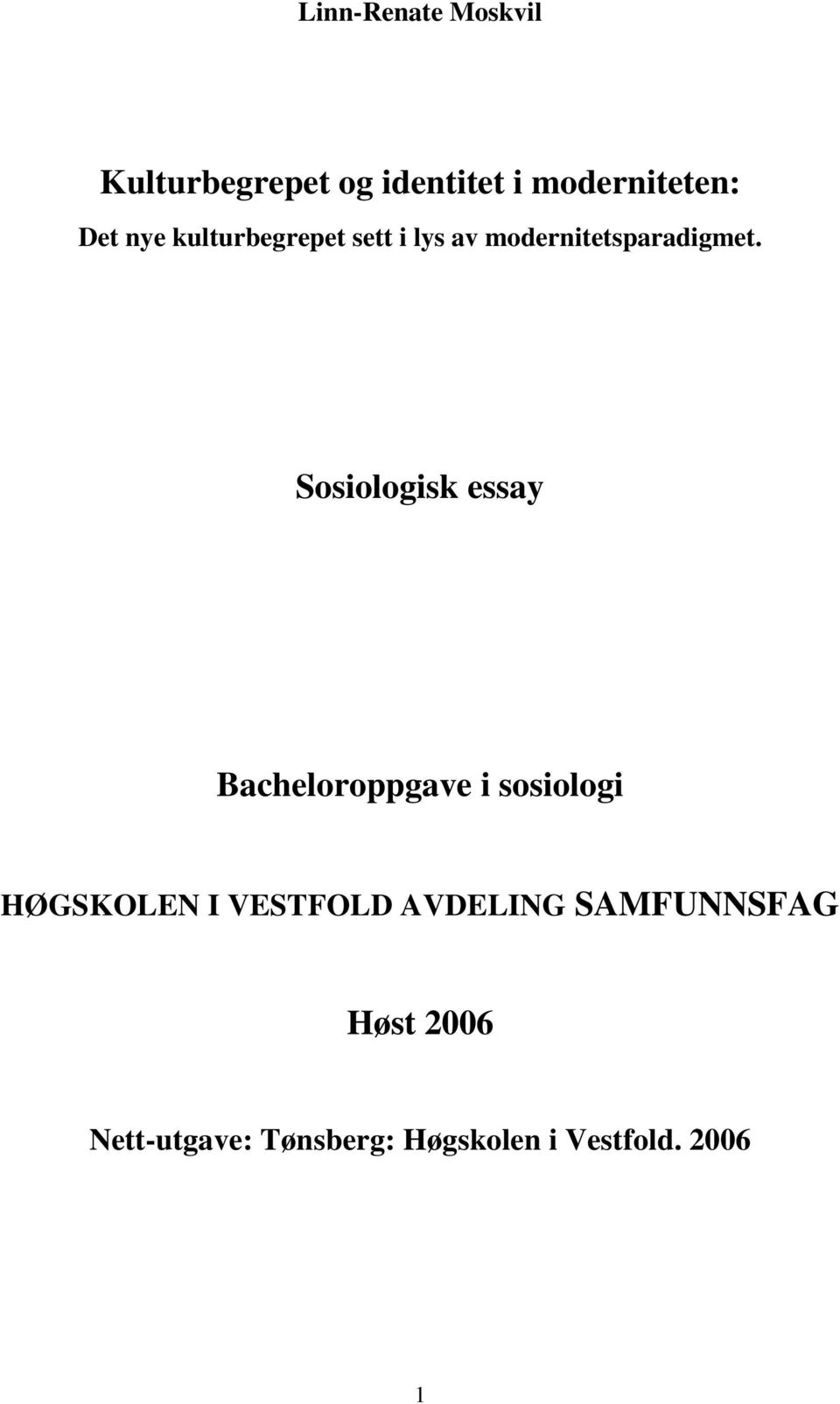 Sosiologisk essay Bacheloroppgave i sosiologi HØGSKOLEN I VESTFOLD