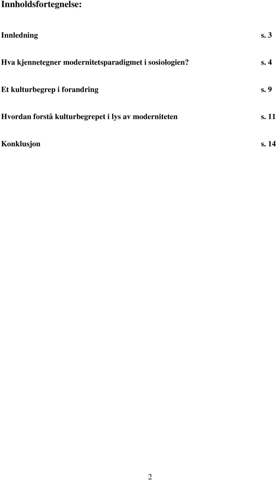 sosiologien? s. 4 Et kulturbegrep i forandring s.