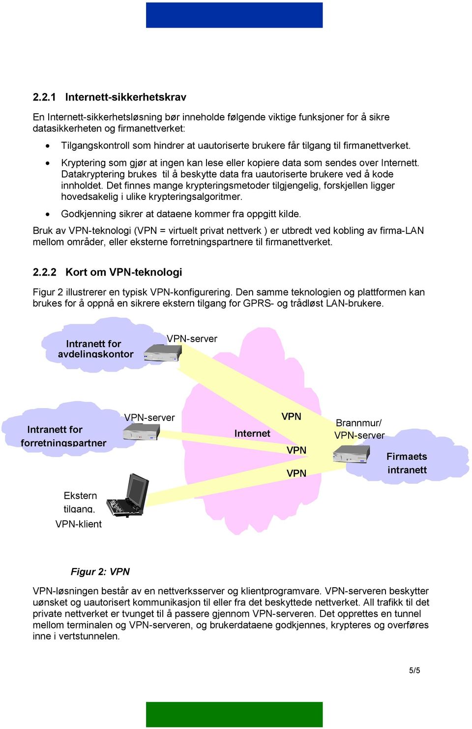 Datakryptering brukes til å beskytte data fra uautoriserte brukere ved å kode innholdet.