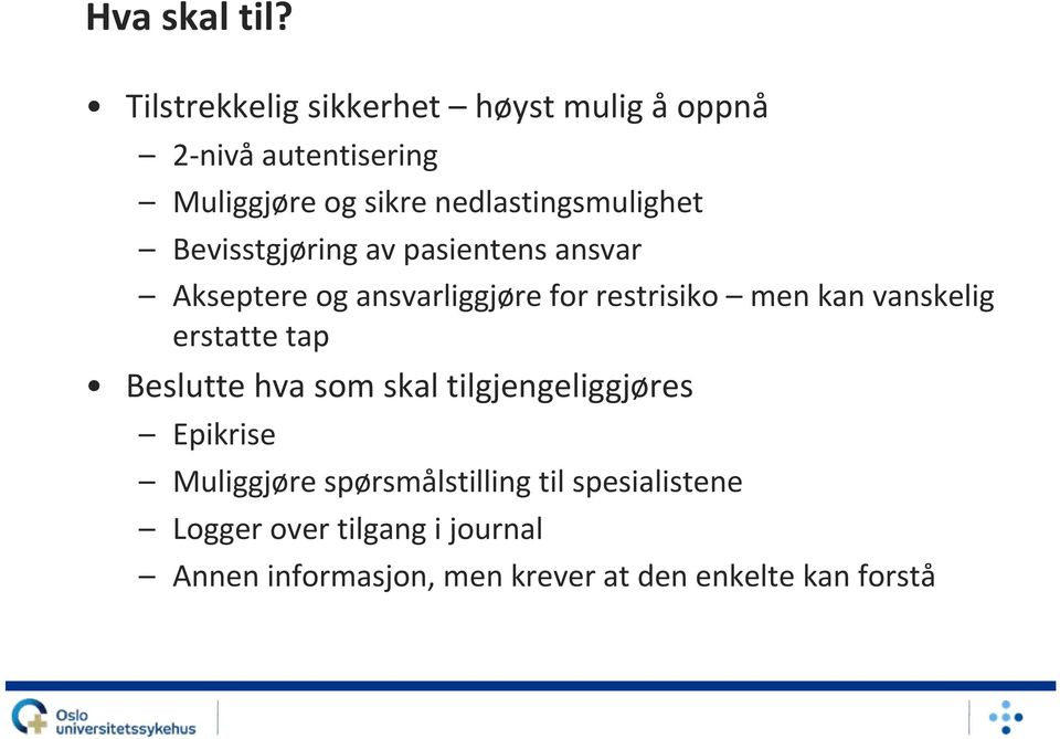 nedlastingsmulighet Bevisstgjøring av pasientens ansvar Akseptere og ansvarliggjøre for restrisiko men