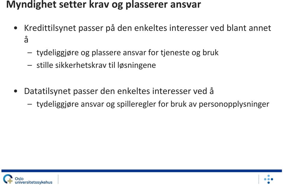 tjeneste og bruk stille sikkerhetskrav til løsningene Datatilsynet passer den