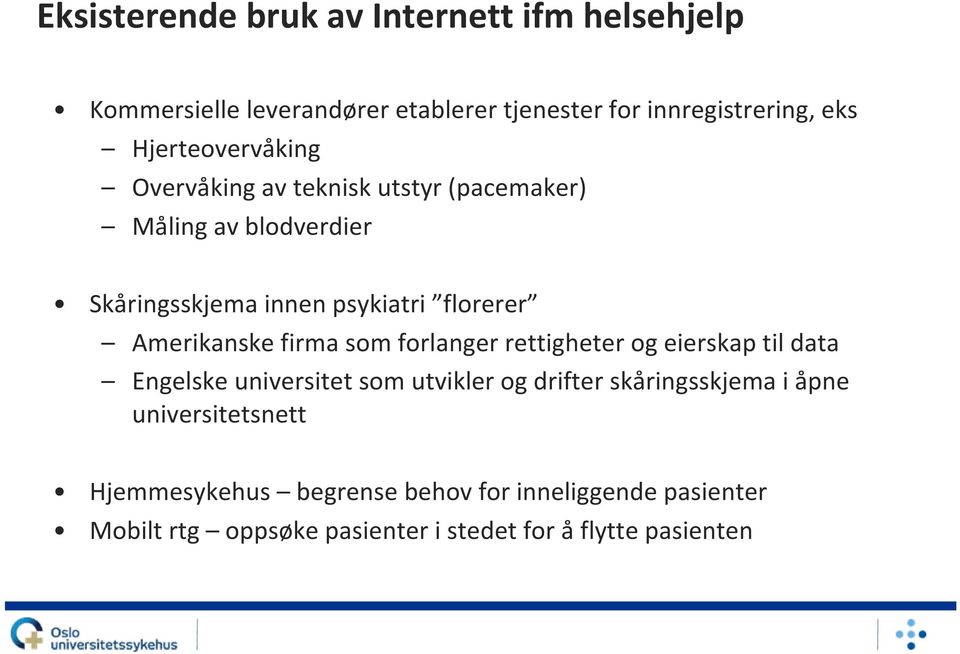 Amerikanske firma som forlanger rettigheter og eierskap til data Engelske universitet som utvikler og drifter skåringsskjema