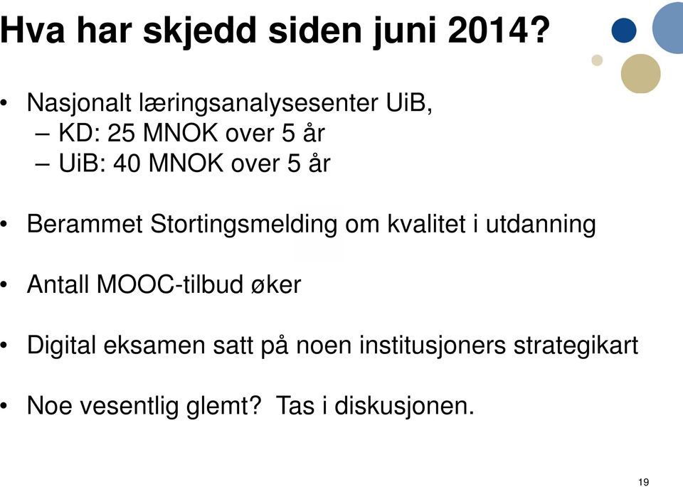 over 5 år Berammet Stortingsmelding om kvalitet i utdanning Antall