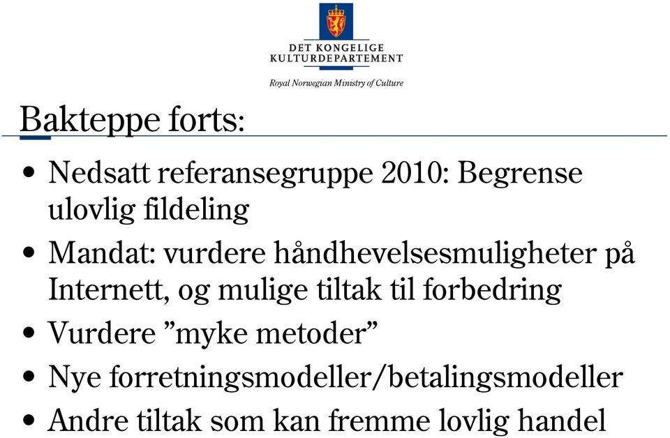 mulige tiltak til forbedring Vurdere myke metoder Nye