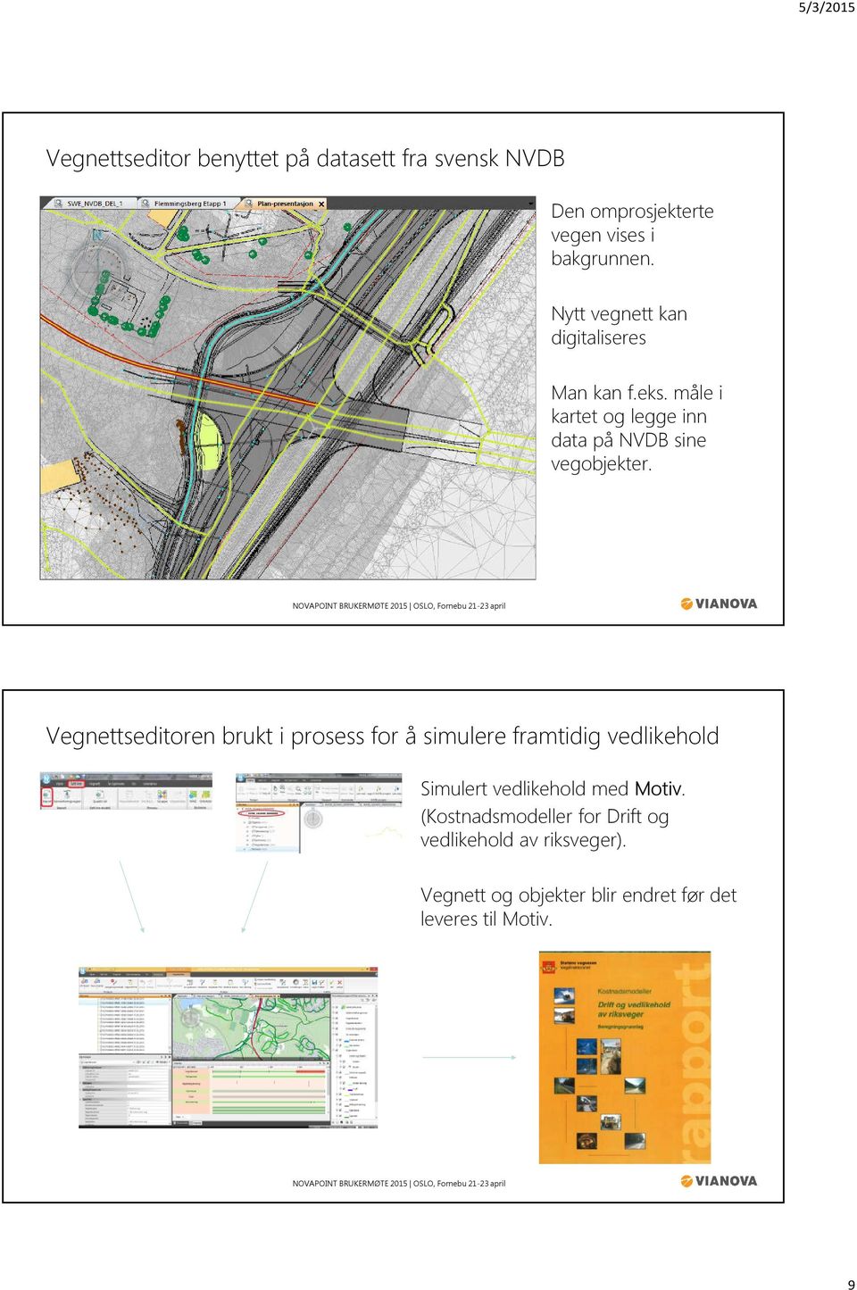 Vegnettseditoren brukt i prosess for å simulere framtidig vedlikehold Simulert vedlikehold med Motiv.