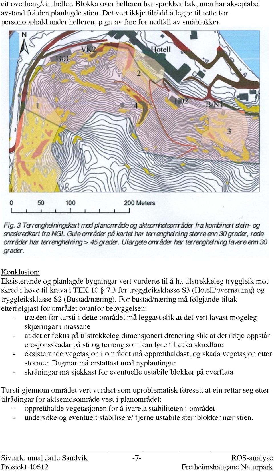 3 for tryggleiksklasse S3 (Hotell/overnatting) og tryggleiksklasse S2 (Bustad/næring).