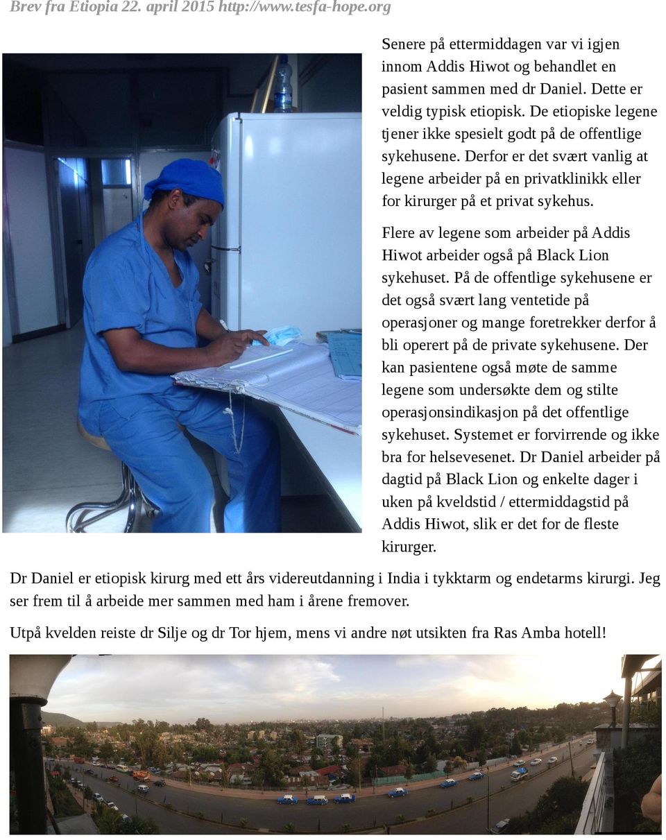 Flere av legene som arbeider på Addis Hiwot arbeider også på Black Lion sykehuset.