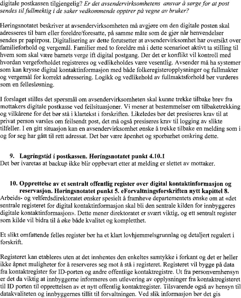 Digitalisering av dette forutsetter at avsendervirksomhet har oversikt over familieforhold og vergemål.