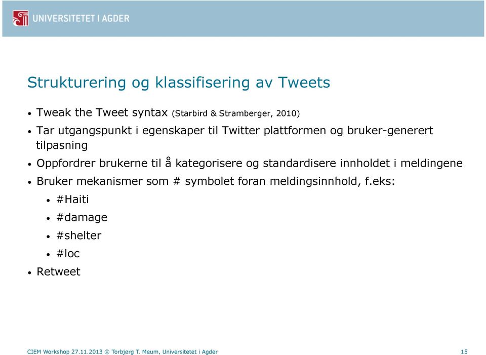 kategorisere og standardisere innholdet i meldingene Bruker mekanismer som # symbolet foran