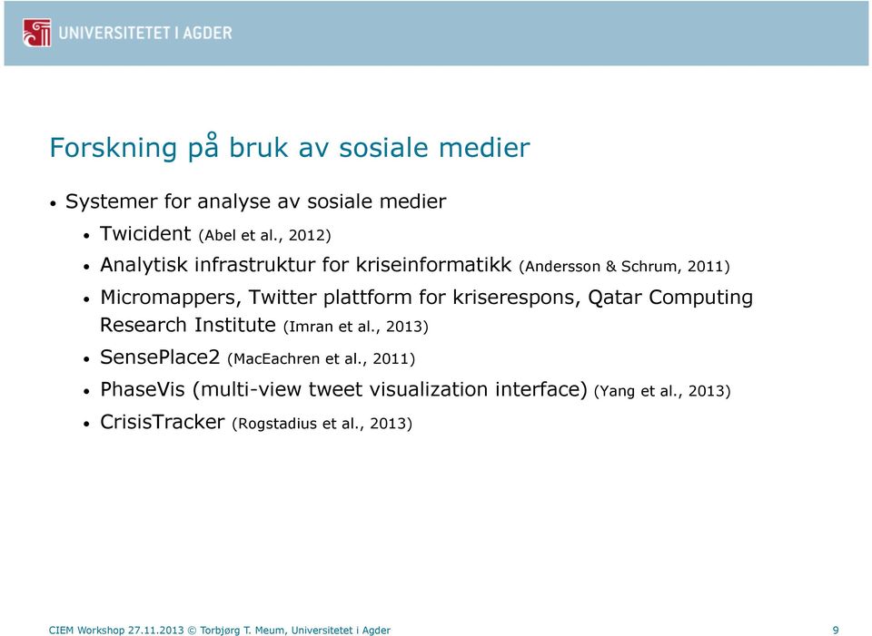 kriserespons, Qatar Computing Research Institute (Imran et al., 2013) SensePlace2 (MacEachren et al.