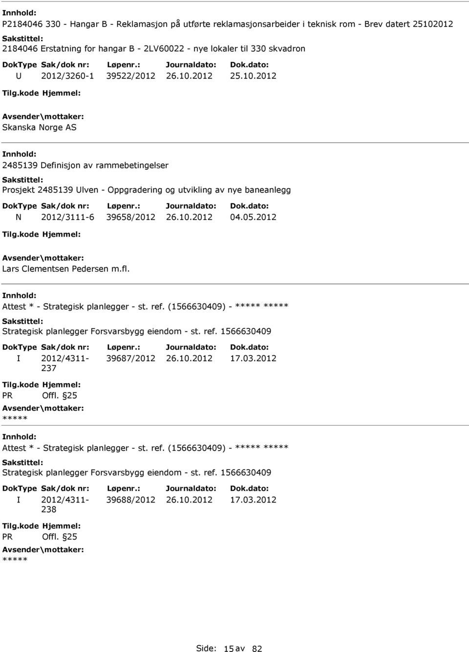 2012 Skanska Norge AS 2485139 Definisjon av rammebetingelser Prosjekt 2485139 lven - Oppgradering og utvikling av nye baneanlegg N