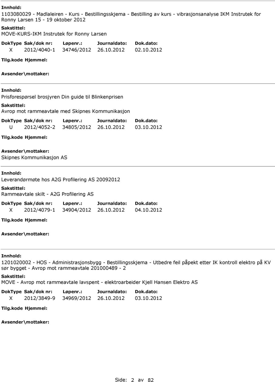 10.2012 1201020002 - HOS - Administrasjonsbygg - Bestillingsskjema - tbedre feil påpekt etter K kontroll elektro på KV sør bygget - Avrop mot rammeavtale 201000489-2 MOVE - Avrop mot rammeavtale