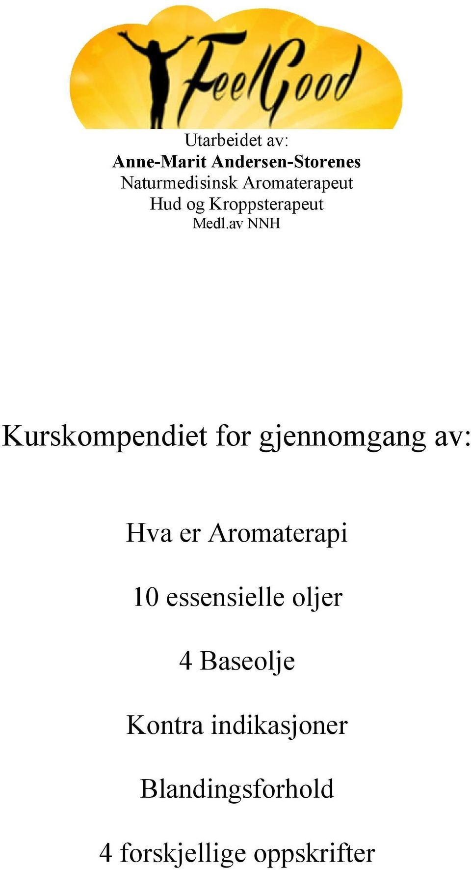 av NNH Kurskompendiet for gjennomgang av: Hva er Aromaterapi 10