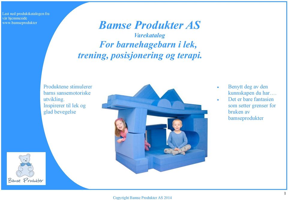 posisjonering og terapi. Produktene stimulerer barns sansemotoriske utvikling.