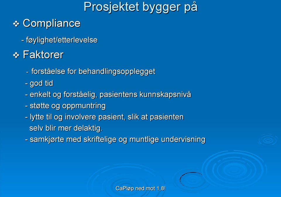 kunnskapsnivå - støtte og oppmuntring - lytte til og involvere pasient, slik