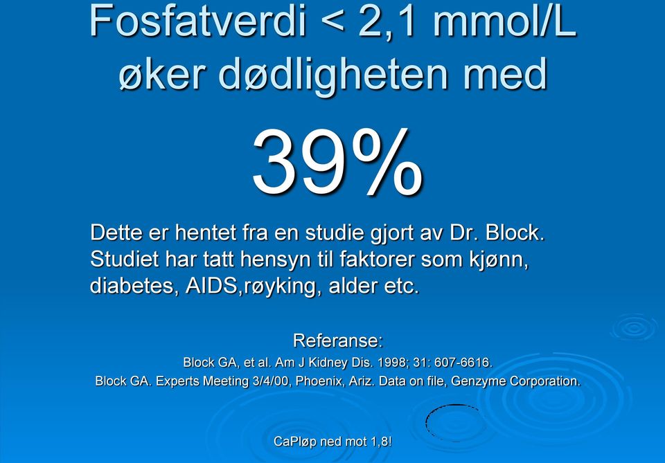 Studiet har tatt hensyn til faktorer som kjønn, diabetes, AIDS,røyking, alder etc.