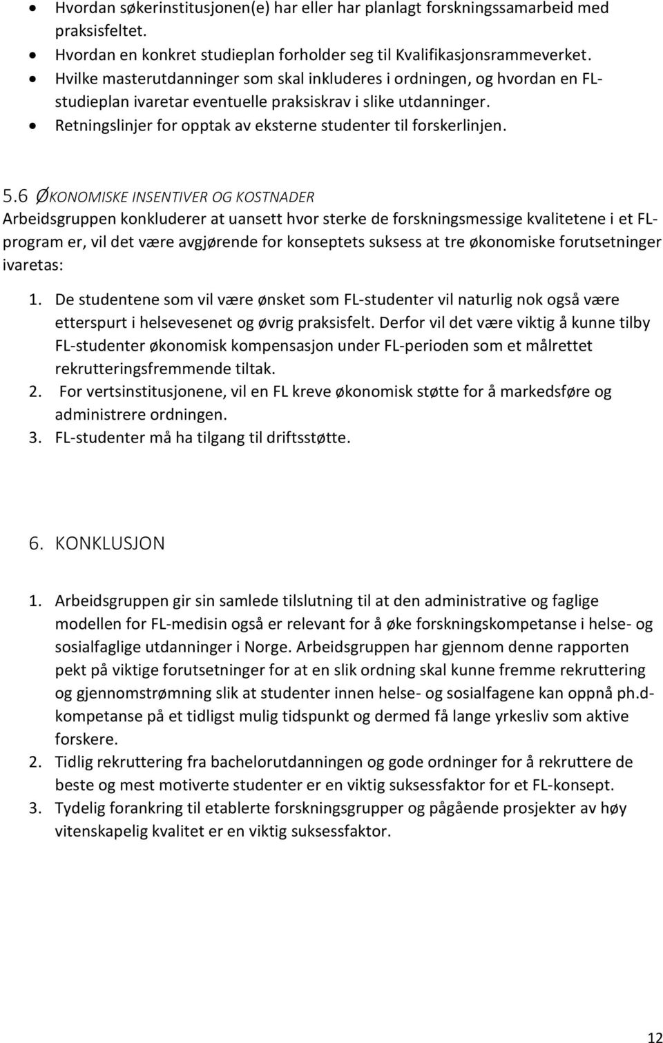 Retningslinjer for opptak av eksterne studenter til forskerlinjen. 5.