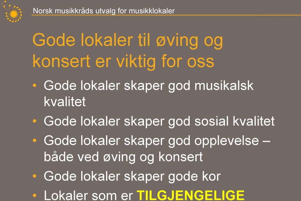 sosial kvalitet Gode lokaler skaper god opplevelse både ved