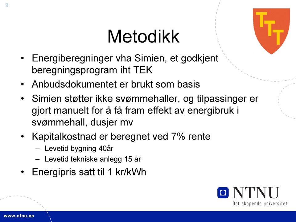 gjort manuelt for å få fram effekt av energibruk i svømmehall, dusjer mv Kapitalkostnad