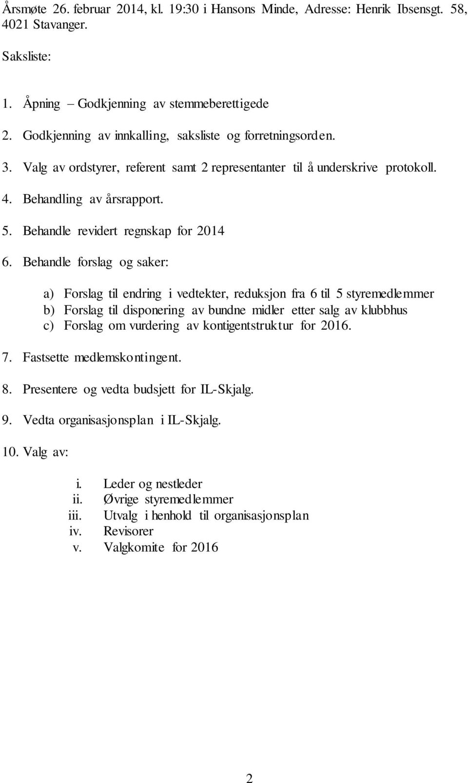 Behandle revidert regnskap for 2014 6.